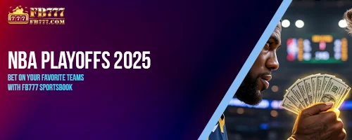 NBA Playoffs 2025: Bet on Your Favorite Teams with FB777 Sportsbook